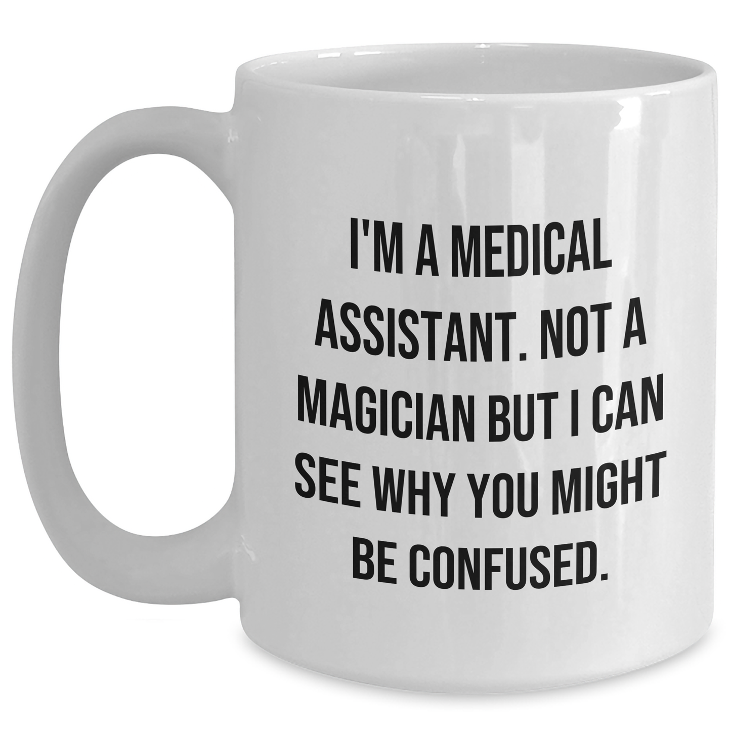 Funny Medical Assistant Gifts for Him, I'm A Medical Assistant White Coffee Mug, Father's Day Unique Gifts from Friends to Family - Main