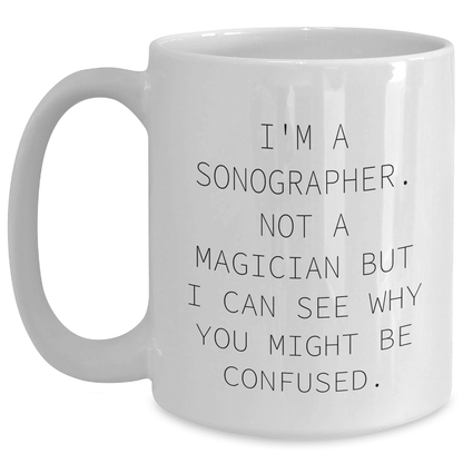 Sonographer Humor Funny Gifts from Family to Men White Coffee Mug, 11oz or 15oz Capacity, Microwave and Dishwasher Safe - Main
