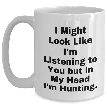 Funny Hunting Quote White Coffee Mug, Gifts from Friends for Hunting Men on Father's Day - Main