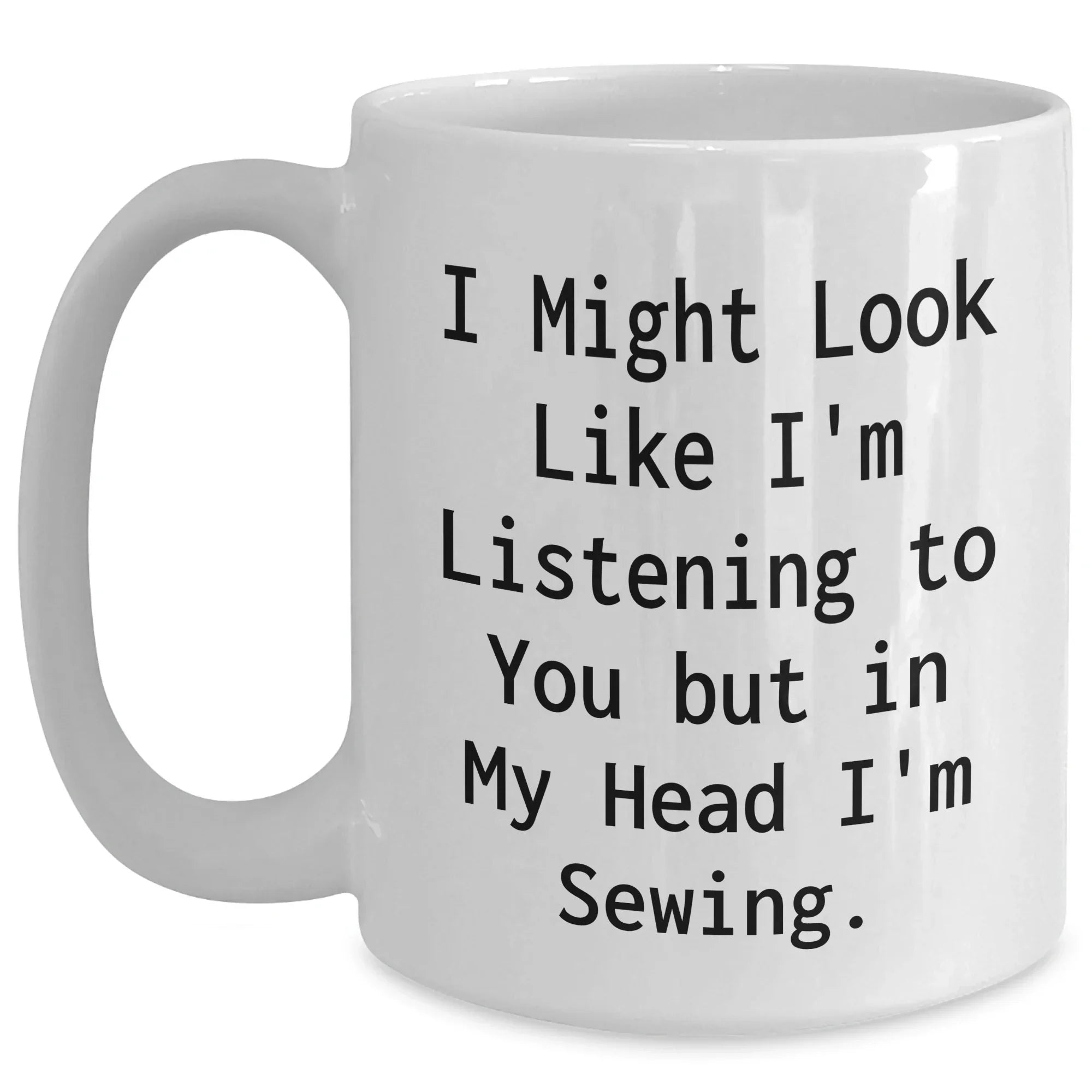 Sewing Humor Funny White Coffee Mug for Father's Day Unique Gifts from Men to Sewing Enthusiasts