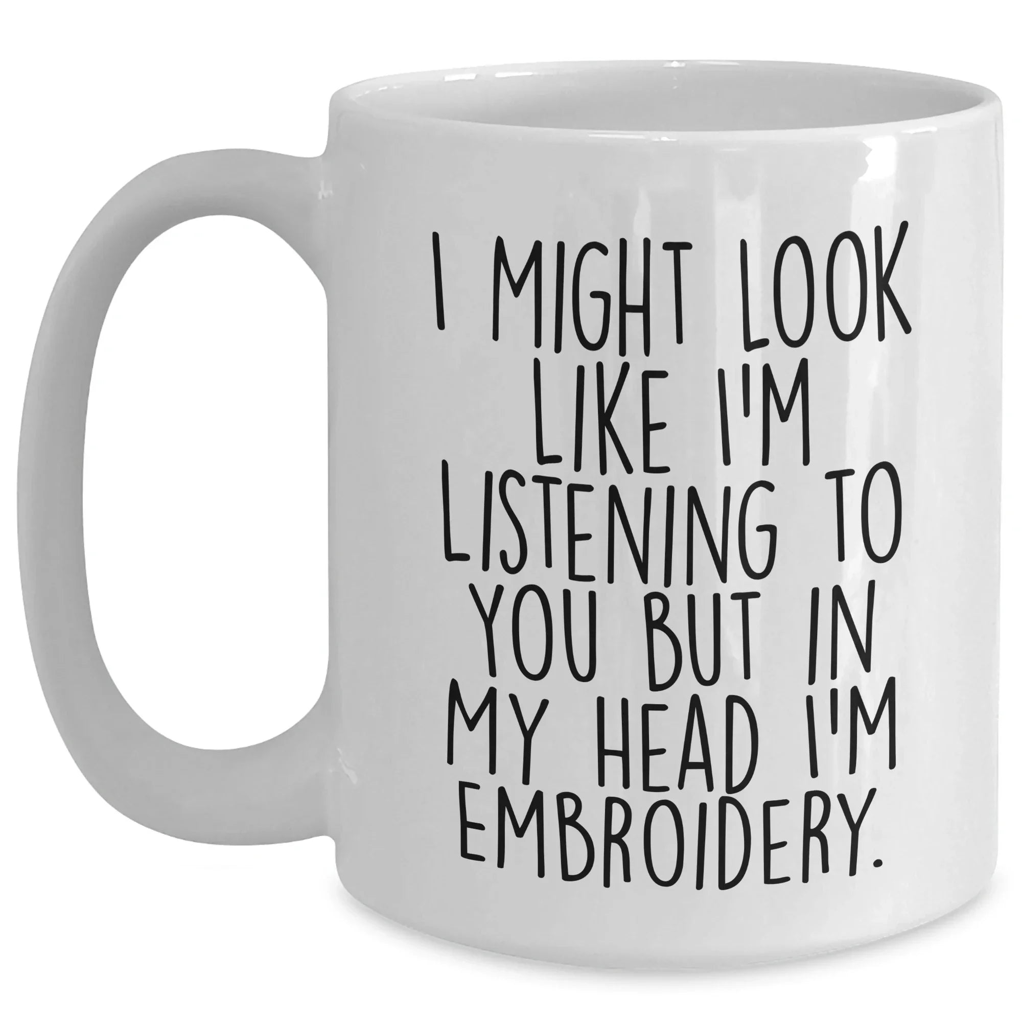 Funny Embroidery Gifts for Men - I Might Look Like I'm Listening Mug, White Coffee Mug for Father's Day from Friends, Family
