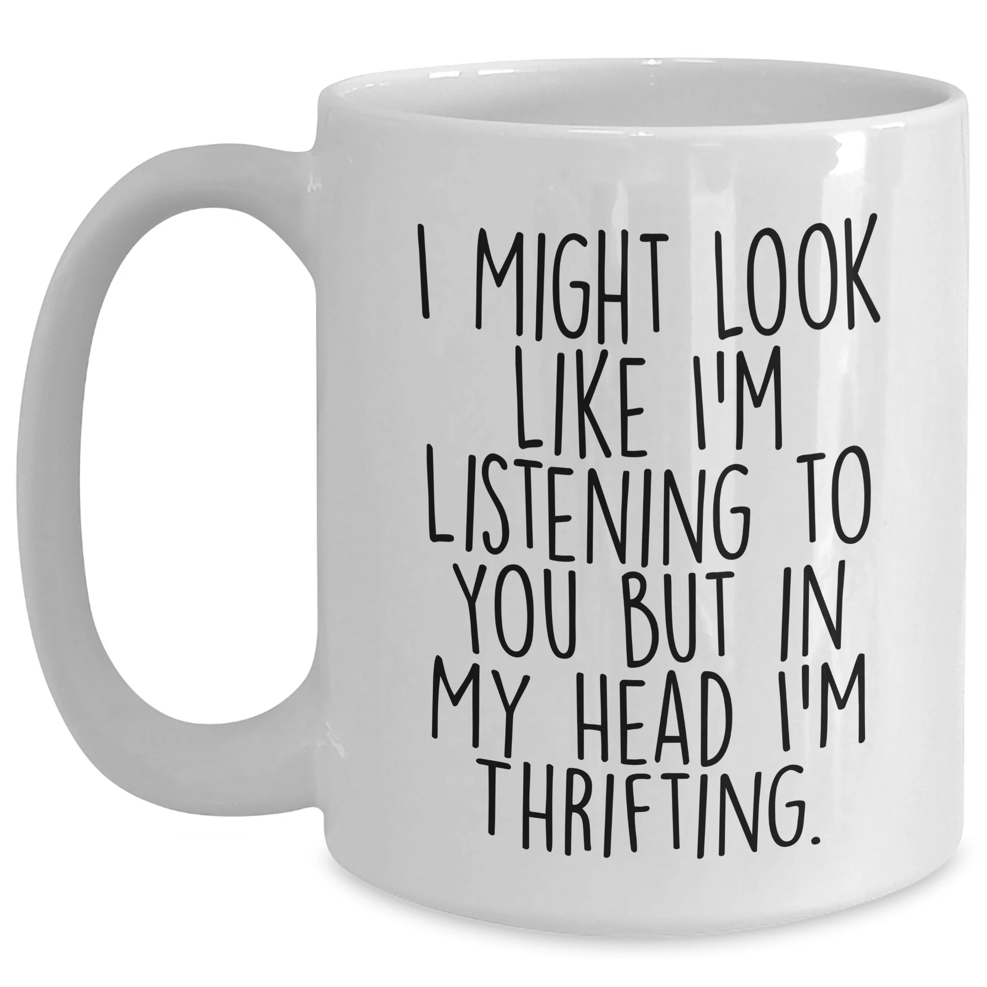 Funny Thrifting Quotes White Coffee Mug Gifts from Friends, Family, or Coworkers for Thrifting Enthusiasts, Unique Father's Day Unique Gifts for Men