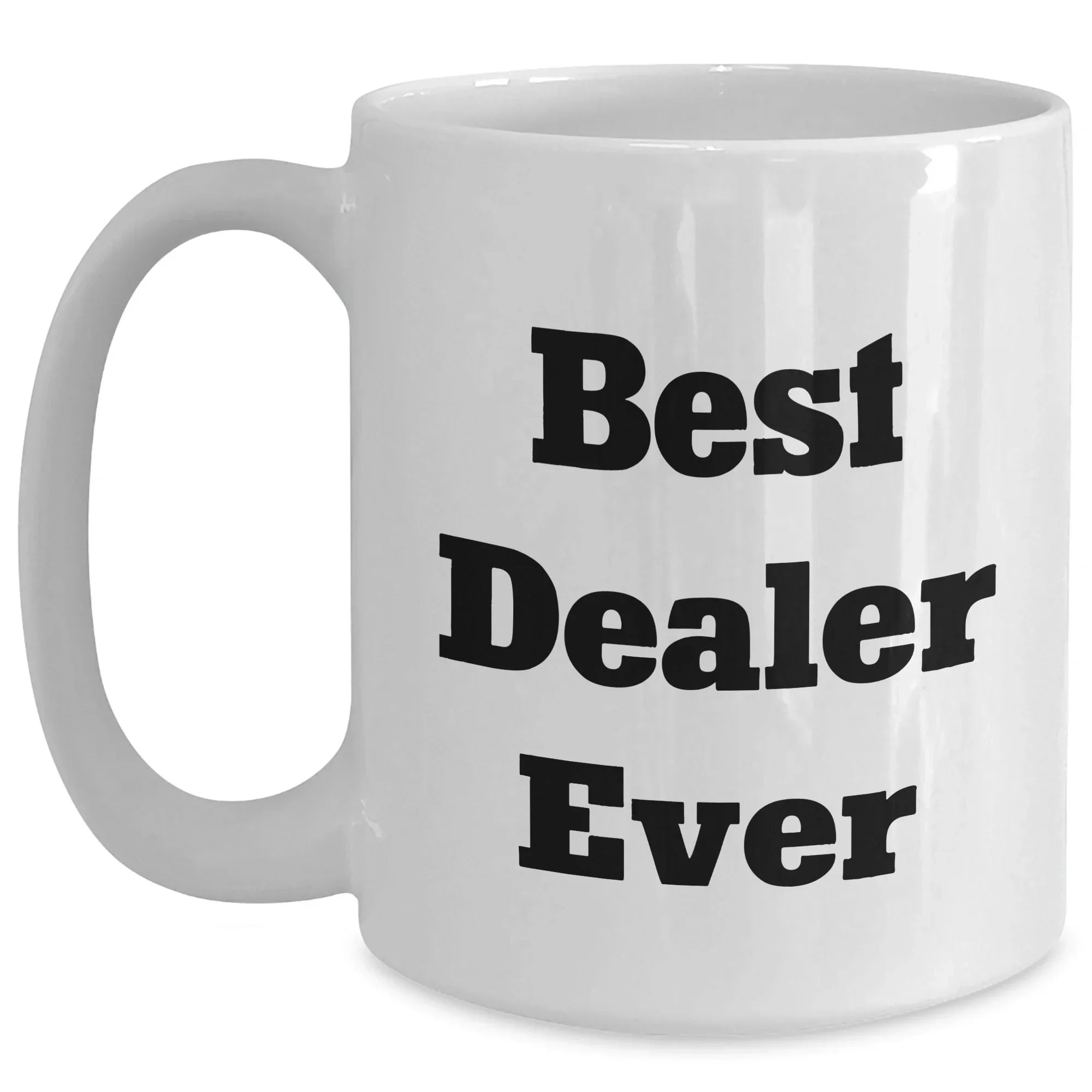 Funny 'Best Dealer Ever' White Coffee Mug Gifts from Men to Dealers on Father's Day