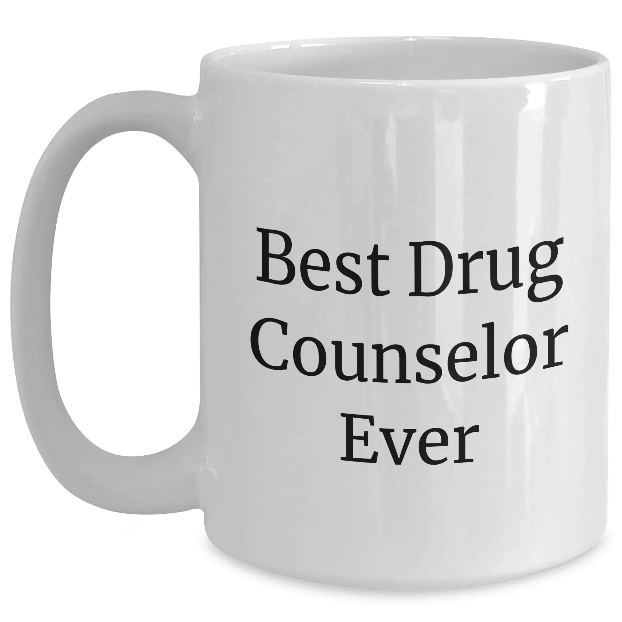 Funny Drug Counselor Gifts from Men to Best Drug Counselor Ever, White Coffee Mug for Father's Day