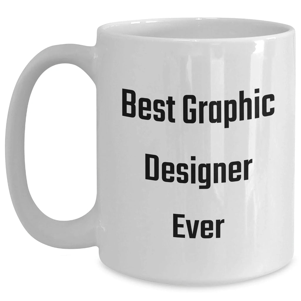 Funny Graphic Designer Gifts from Friends for Best Graphic Designer Ever - White Coffee Mug, Graduation Unique Gifts