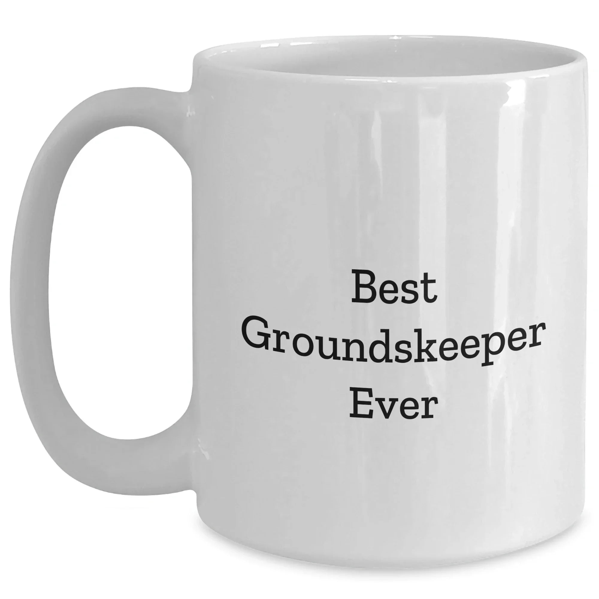 Funny groundskeeper Quotes White Coffee Mug Gifts from Men to groundskeeper on Mother's Day