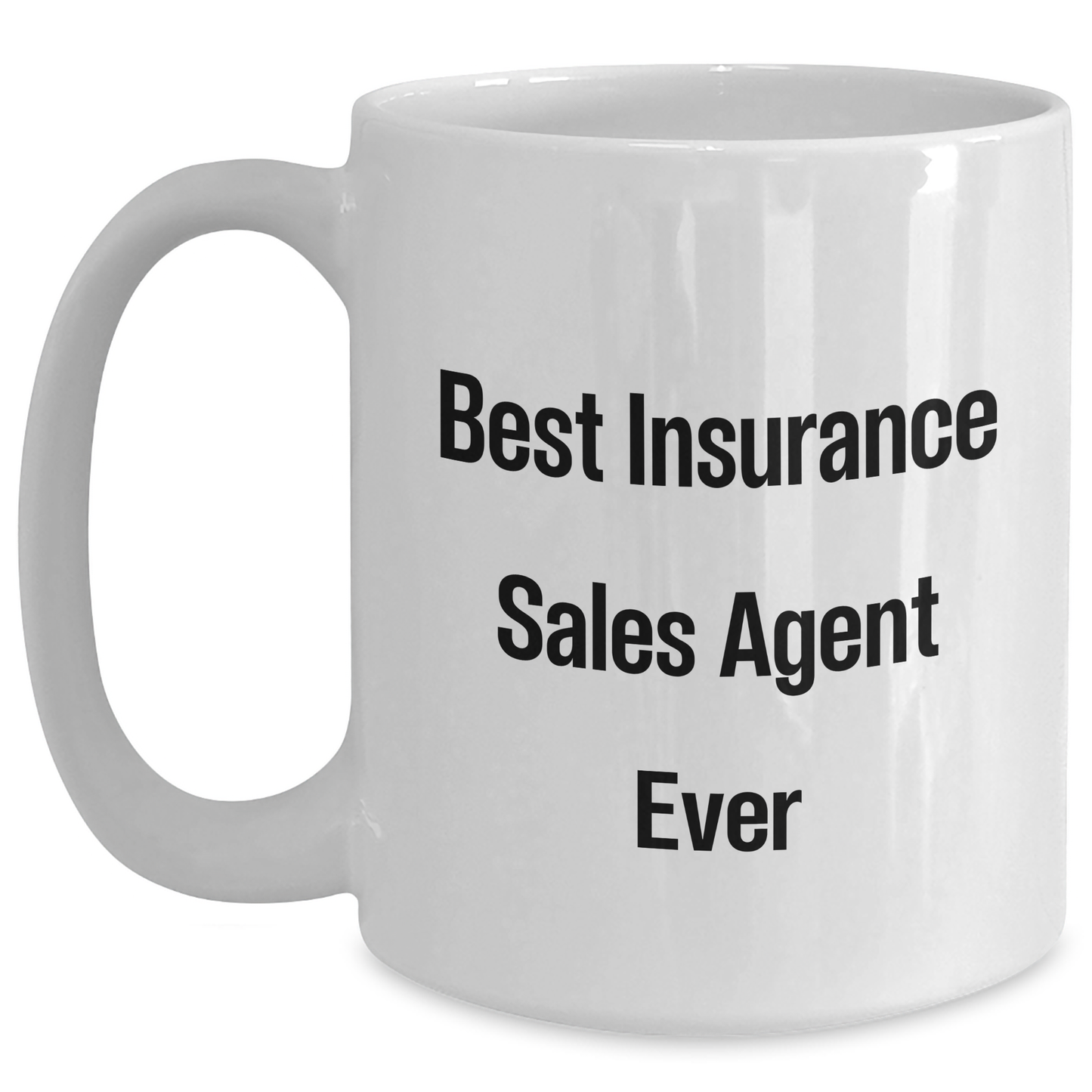 Insurance Sales Agent Gifts from Friends, Funny White Coffee Mug for Graduation 'Best Insurance Sales Agent Ever' - Main