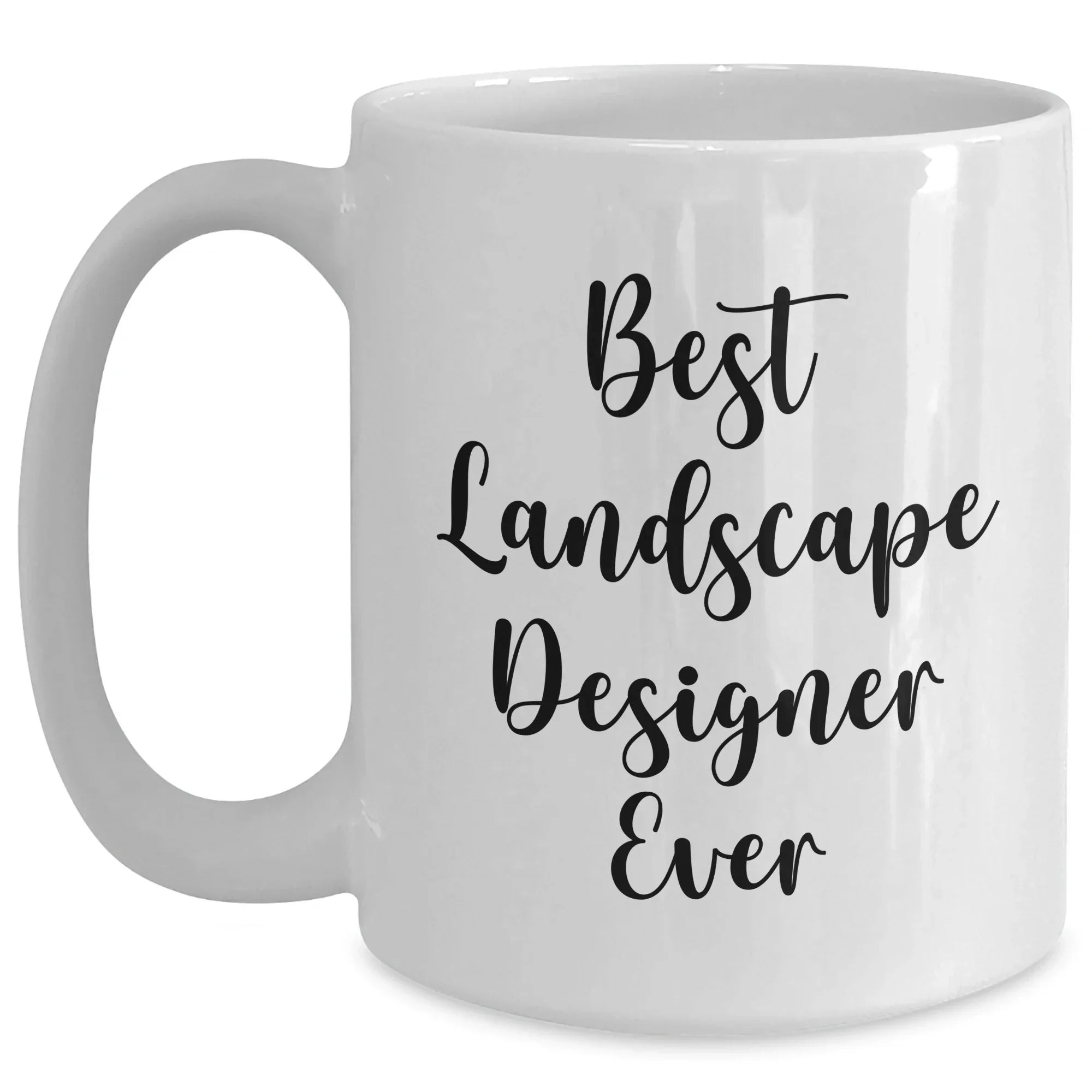 Funny Quote Gifts from Friends for Best Landscape Designer Ever, White Coffee Mug, Mother's Day Unique Gifts