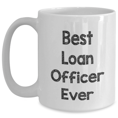 Funny Loan Officer Gifts from Friends - Best Loan Officer Ever White Coffee Mug for Mother's Day - Main