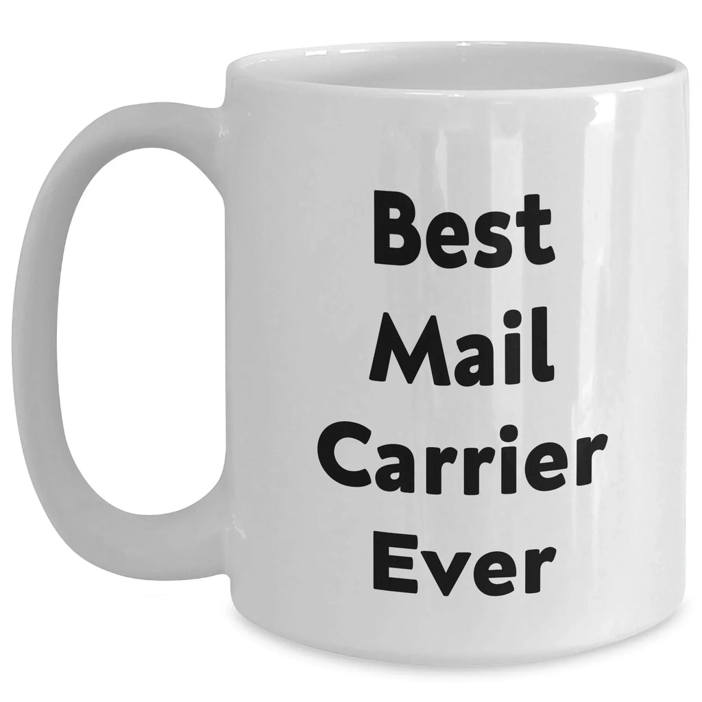 Funny Mail Carrier Gifts from Friends for Best Mail Carrier Ever White Coffee Mug