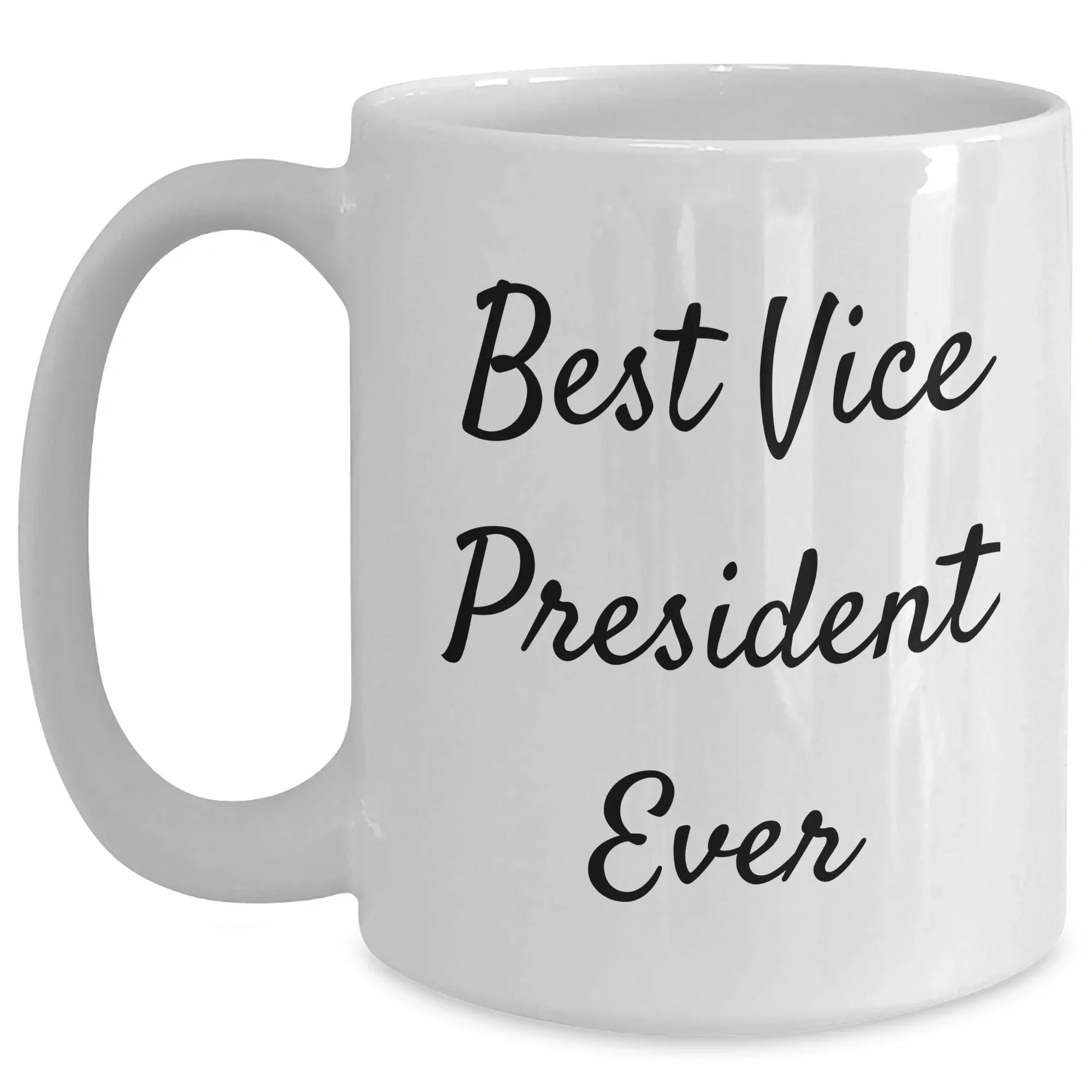 Funny Vice President White Coffee Mug Gifts from Men to Best Vice President Ever for Father's Day