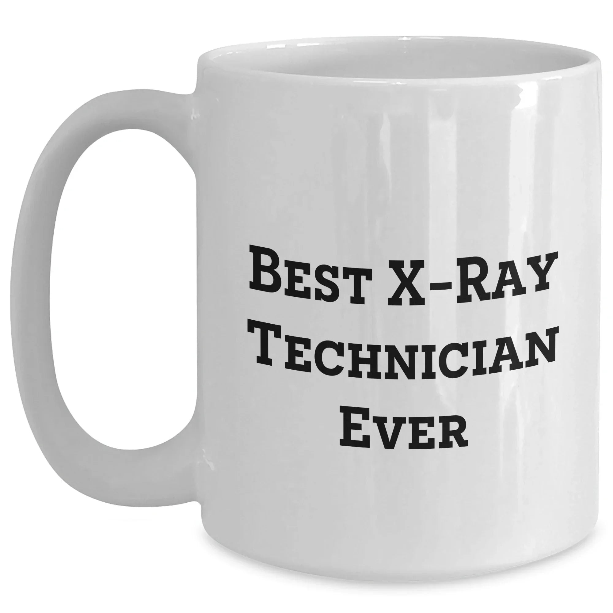 Funny X-Ray Technician Gifts for Him, Best X-ray Technician Ever Quote, White Coffee Mug for Father's Day, Gifts from Family