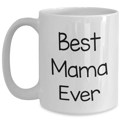 Funny Mama Ever Gifts from Mom to Best Mama Ever White Coffee Mug, White Coffee Mug for Mama on Father's Day, Gifts for Mama - Main