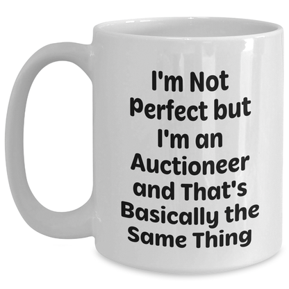 Funny Auctioneer Gift, I'm Not Perfect, White Coffee Mug, Gifts from Men to Auctioneer, Father's Day Unique Gifts - Main