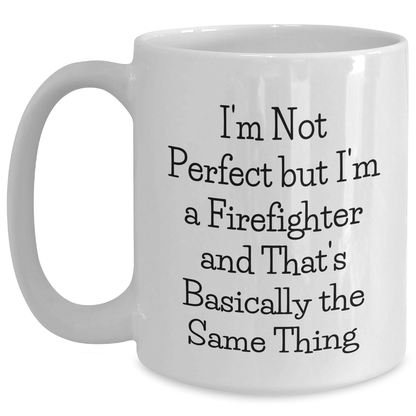 Funny Firefighter Gifts for Men - 'I'm Not Perfect But I'm A Firefighter' White Coffee Mug, Perfect for Father's Day from Family and Friends - Main