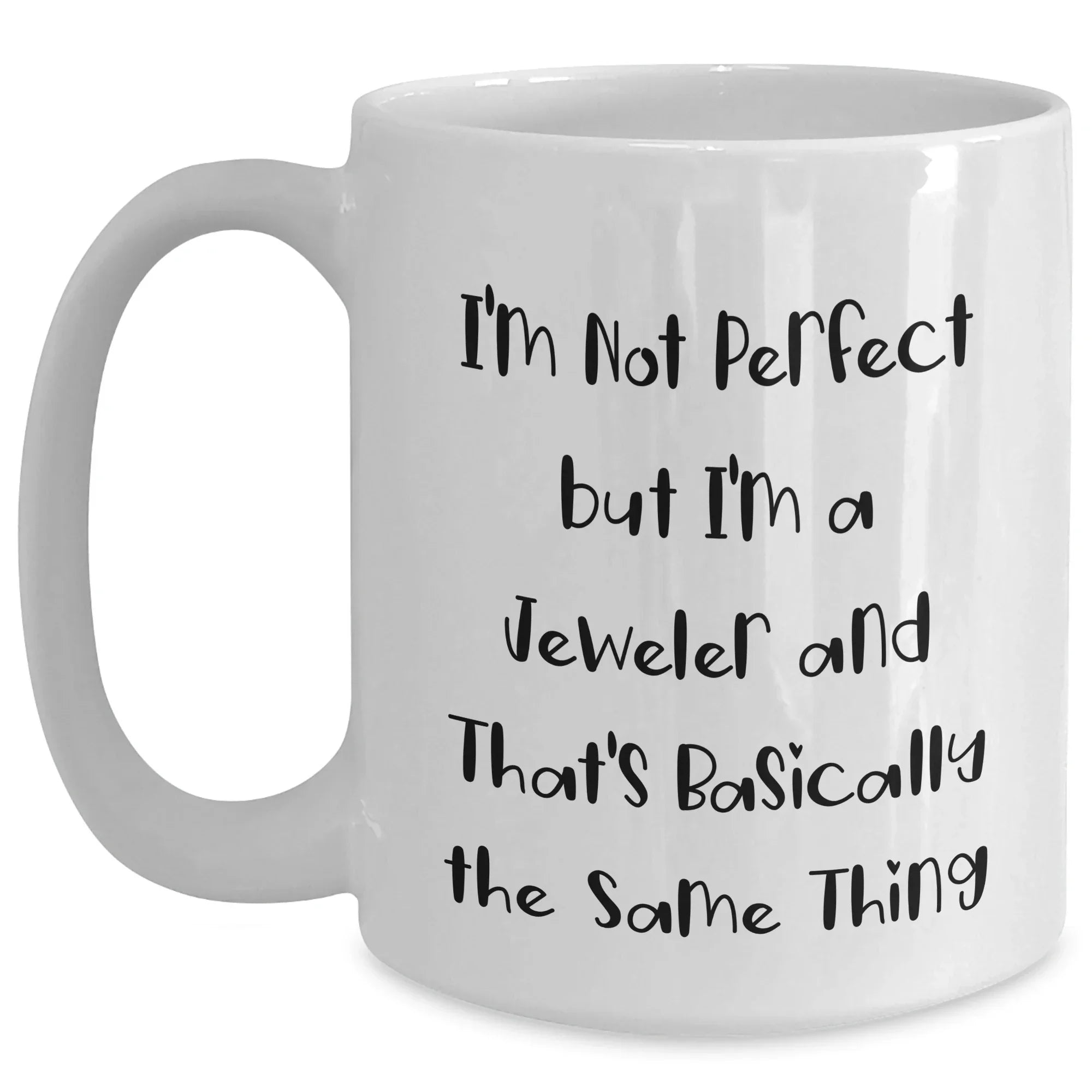 Funny Jeweler Gifts for Men - I'm Not Perfect White Coffee Mug, Graduation Unique Gifts from Friends