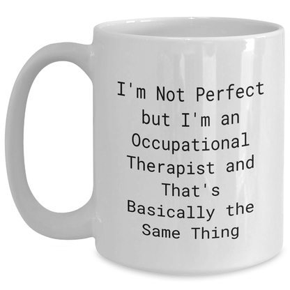 Funny Occupational Therapist Gifts for Graduation - 'I'm Not Perfect But I'm An Occupational Therapist' Quote on White Coffee Mug, Gifts from Friends to Coworkers - Main