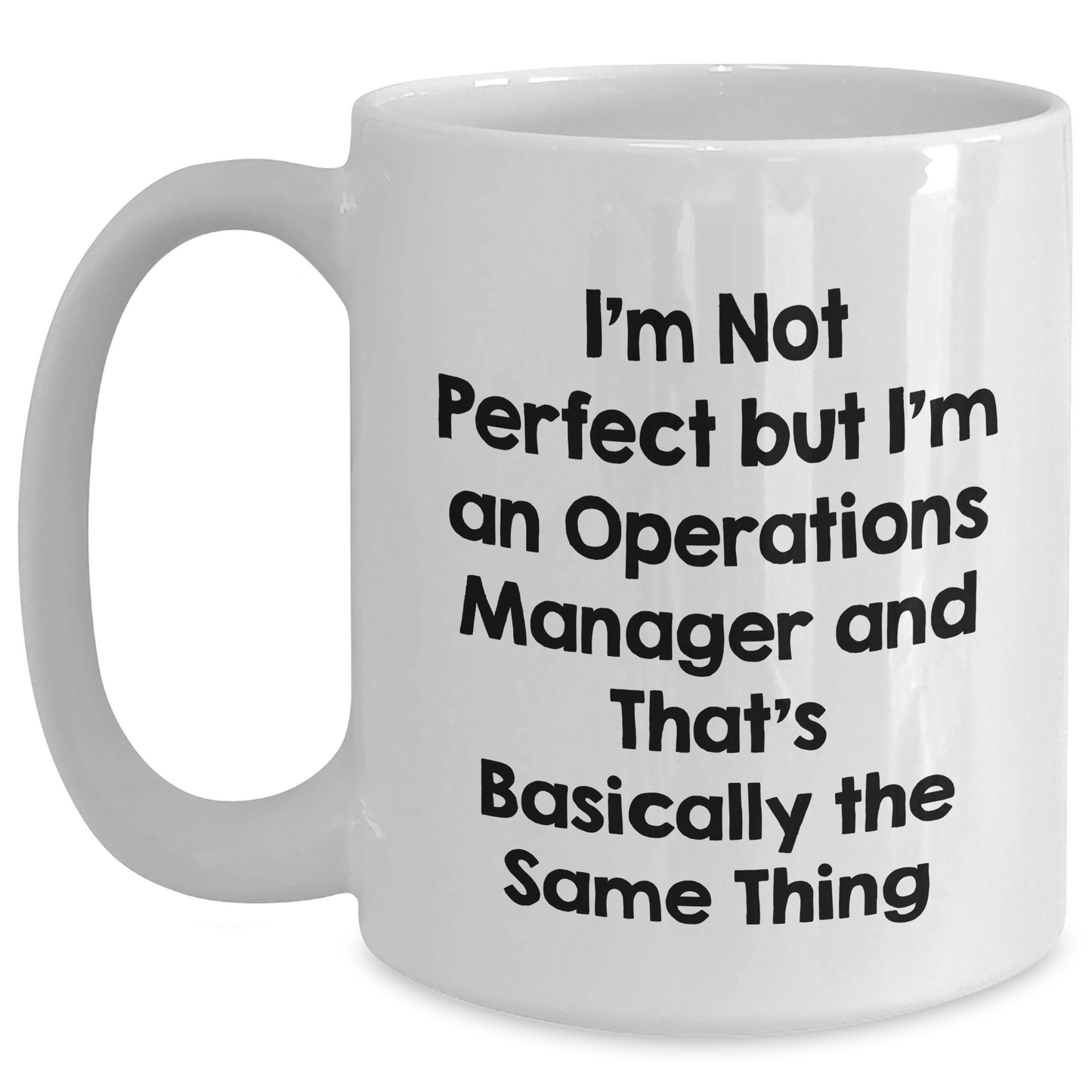 Funny Operations Manager Gifts from Men, Operations Manager White Coffee Mug for Mother's Day, 'I'm Not Perfect But I'm An Operations Manager And That's Basically The Same Thing' Quote - Main