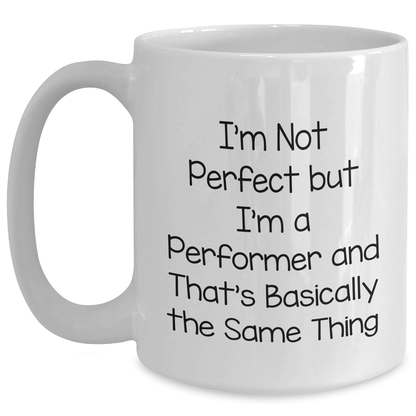 Funny Performer Gifts for Dad - I'm Not Perfect White Coffee Mug, Gifts from Men to Family - Main
