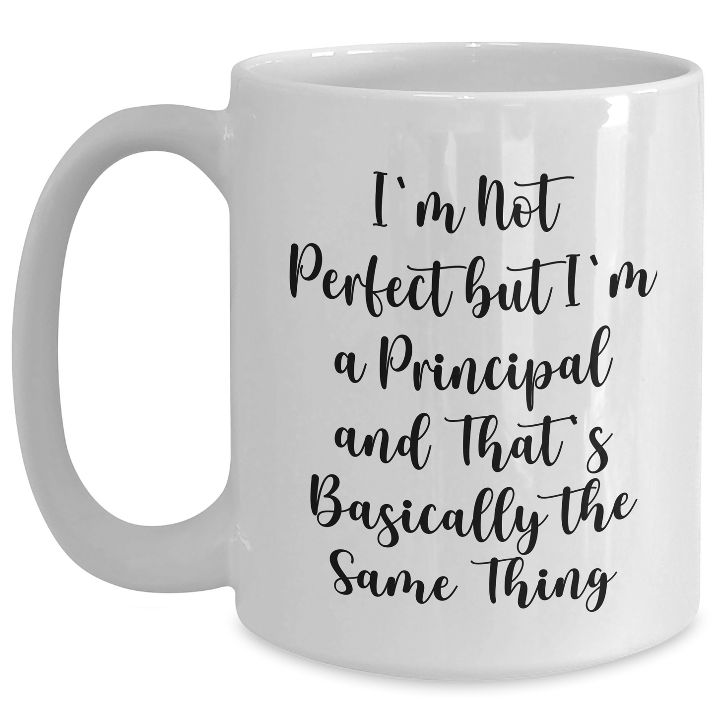 Funny Principal Gifts White Coffee Mug, 'I'm Not Perfect...' - Main