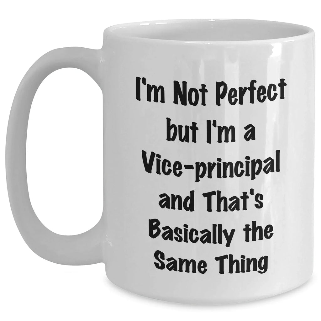 Funny Vice-Principal Quote White Coffee Mug, Gifts from Friends, Unique Graduation Present for Vice-Principals, Men, Women
