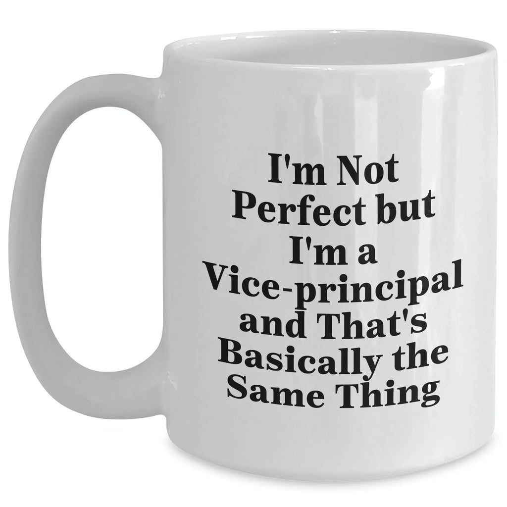 Funny Vice-principal Gifts for Men from Friends - White Coffee Mug - I'm Not Perfect Quote, Unique Graduation Gifts