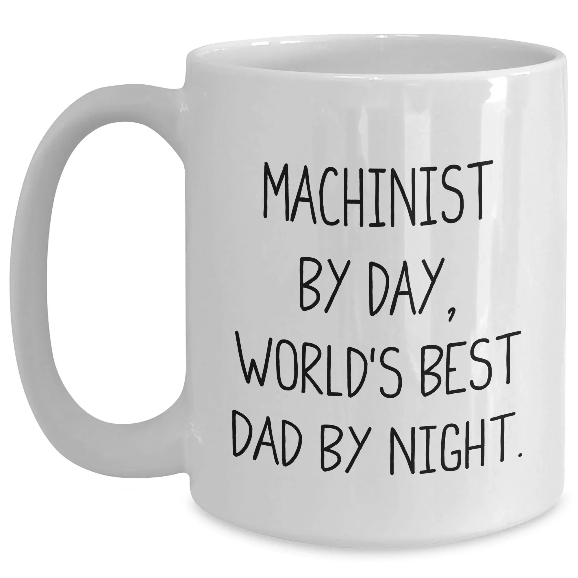 Machinist Gifts from Family - Funny White Coffee Mug for Machinist By Day, World's Best Dad By Night, - Father's Day Unique Gifts for Men Gifts from Family