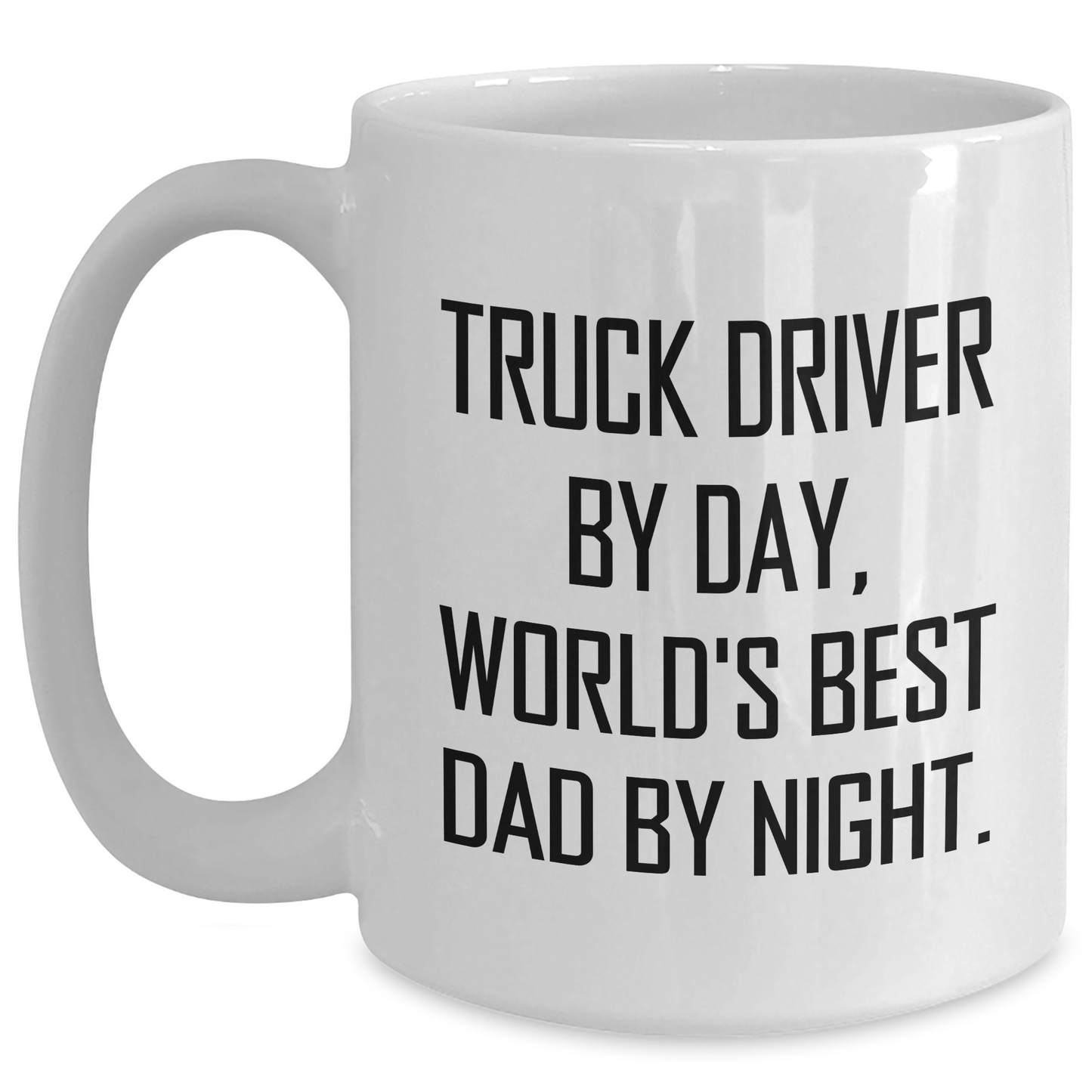 Funny Truck Driver Gifts from Friends for Graduation White Coffee Mug - 'Truck Driver By Day, World's Best Dad By Night.' - Main
