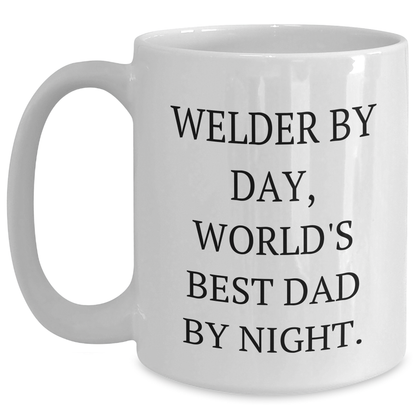 Welder Gifts for Father's Day - 'Welder By Day, World's Best Dad By Night.' Quote on White Coffee Mug, Gifts from Family, Gifts for Welder - Main