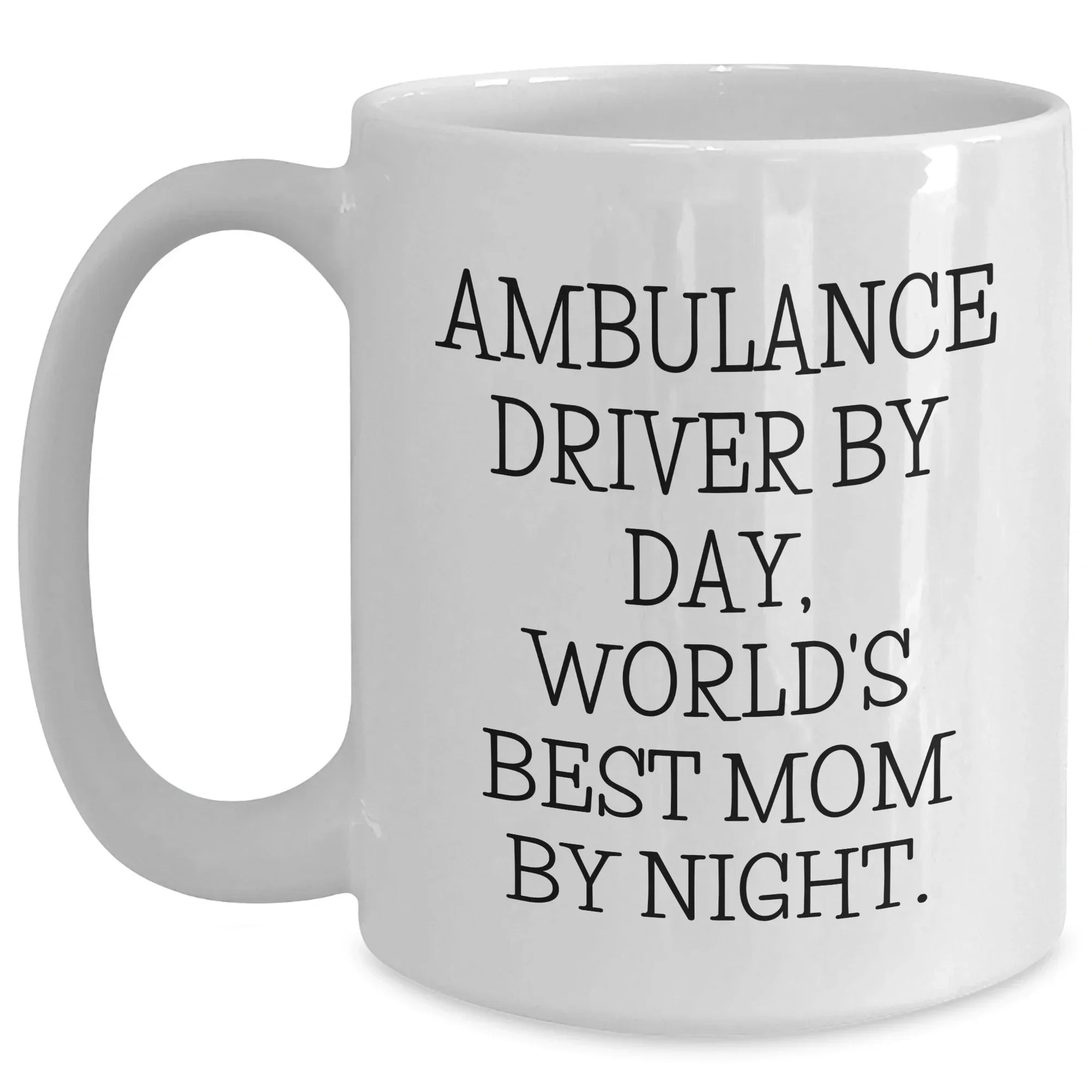 Ambulance Driver Gifts, White Coffee Mug - Funny Quote for World's Best Mom, Graduation Unique Gifts from Family to Ambulance Driver
