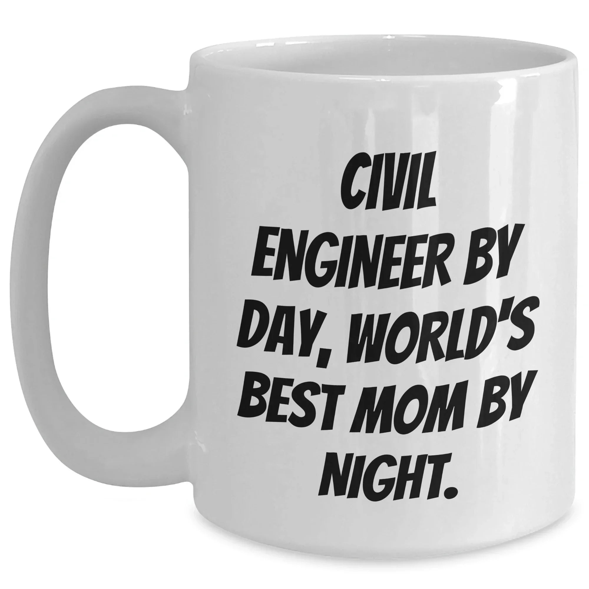 Civil Engineer Gifts, Funny White Coffee Mug for Graduation, 'Civil Engineer By Day, World's Best Mom By Night.' - Gift from Mom to Civil Engineer