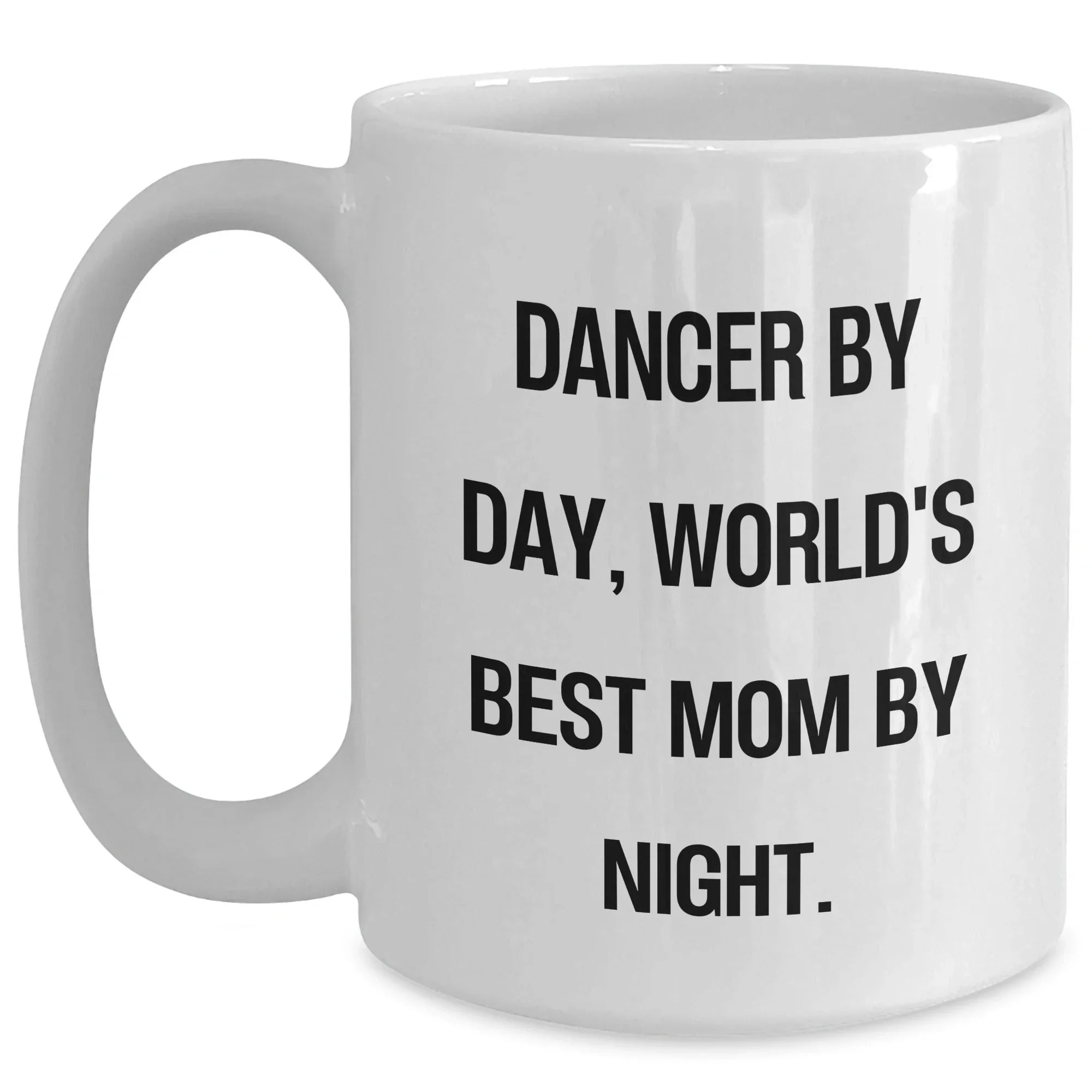 Dancer Gifts Funny Quote White Coffee Mug for Her, Gifts from Mom, Unique Graduation Gifts for Dancer