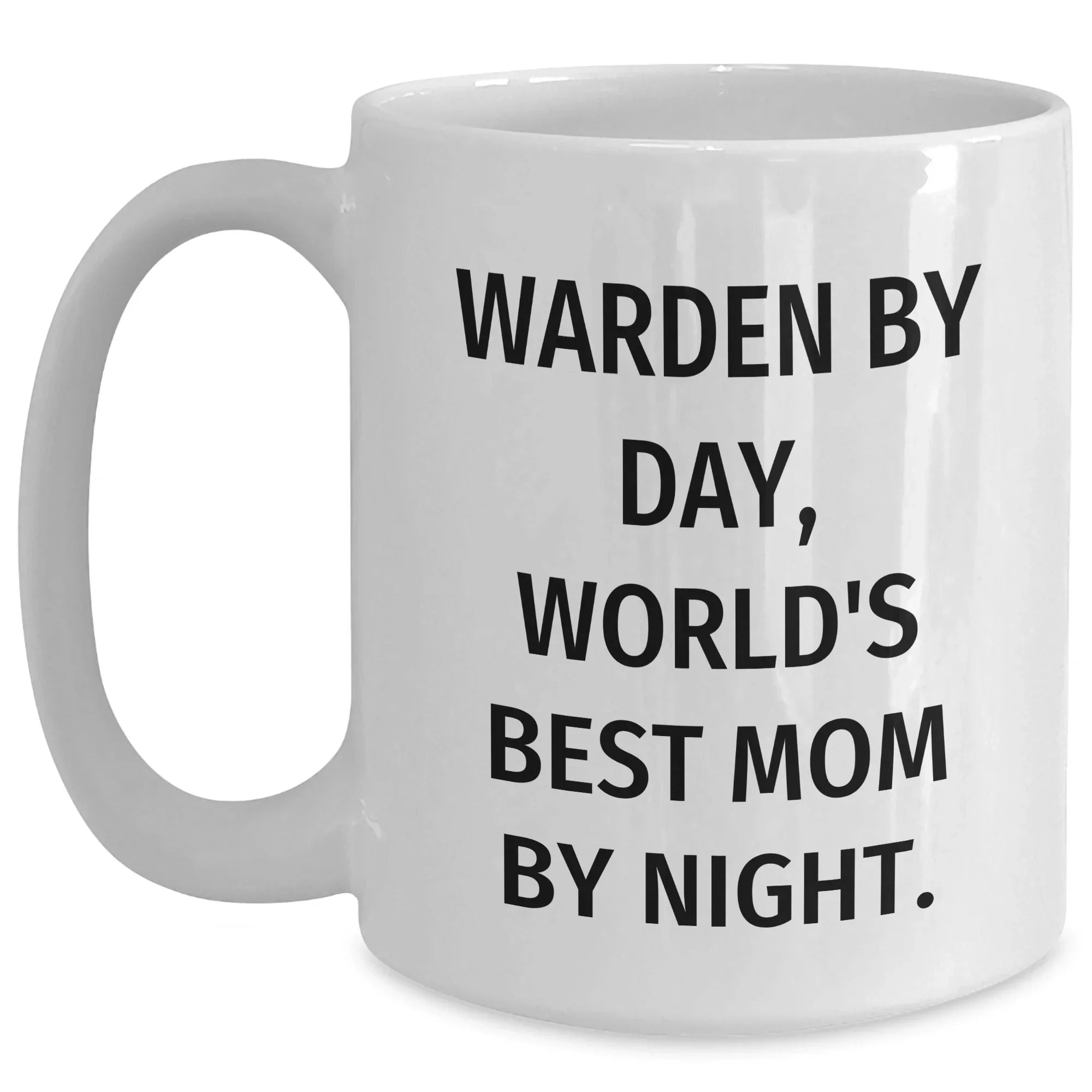 Warden Humor White Coffee Mug, Funny Gifts from Family, Friends, Coworkers for Warden, Unique Father's Day Unique Gifts