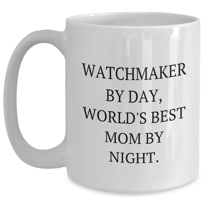 Watchmaker By Day, World's Best Dad By Night. Unique Gifts for Watchmaker from Men, Funny White Coffee Mug for Father's Day - Main