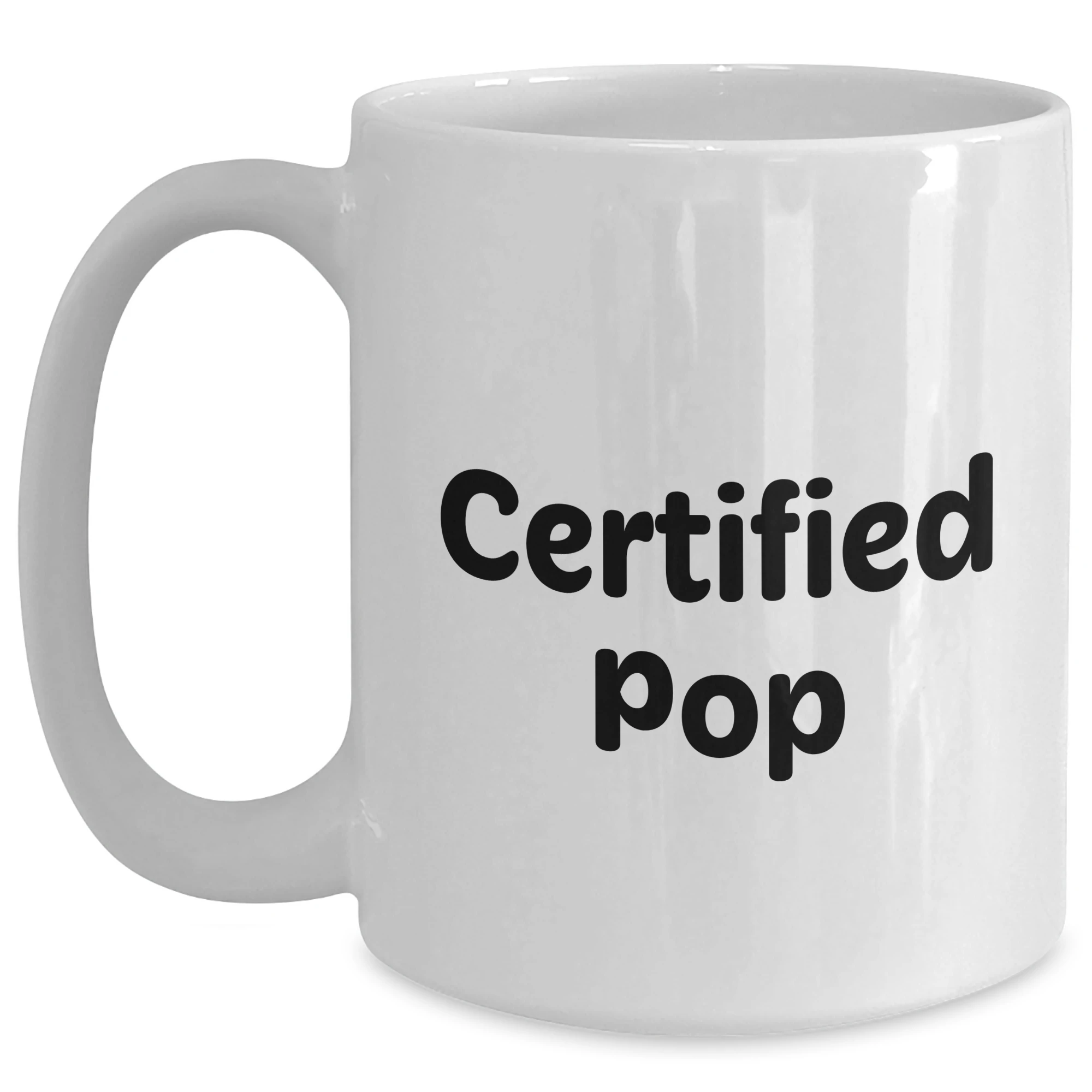 Funny Certified Pop Quotes White Coffee Mug Gifts for Men from Family, Unique Presents for Father's Day