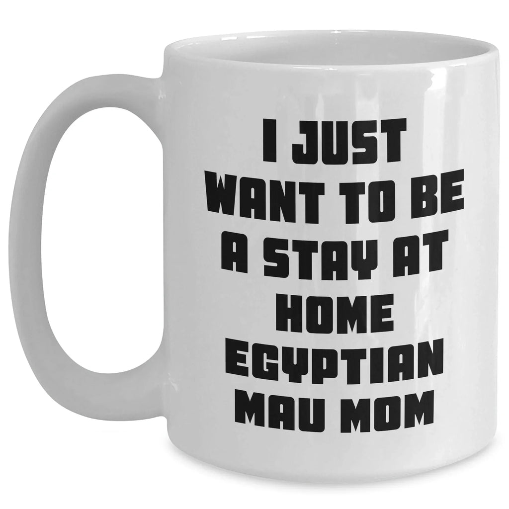 Funny Egyptian Mau Cat Mom Quotes Gifts for Men Dad from Egyptian Mau Cat Lovers, White Coffee Mug for Father's Day