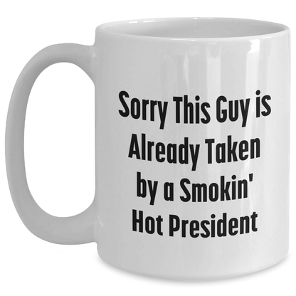Funny President Quote Gifts from Friends for White Coffee Mug, Unique President Gifts for Father's Day, White Ceramic Mug with 11oz or 15oz Capacity - Main