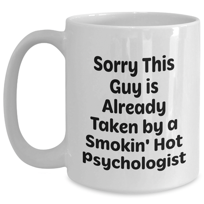 Funny Quotes Psychologist Gifts White Coffee Mug, Sorry This Guy Is Already Taken, Father's Day Unique Gifts from Friends to Psychologists - Main