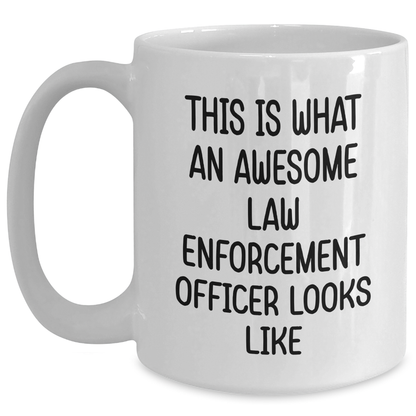 Funny Law Enforcement Officer Gifts, White Coffee Mug for Dad, This Is What An Awesome Law Enforcement Officer Looks Like, From Family, For Father's Day - Main