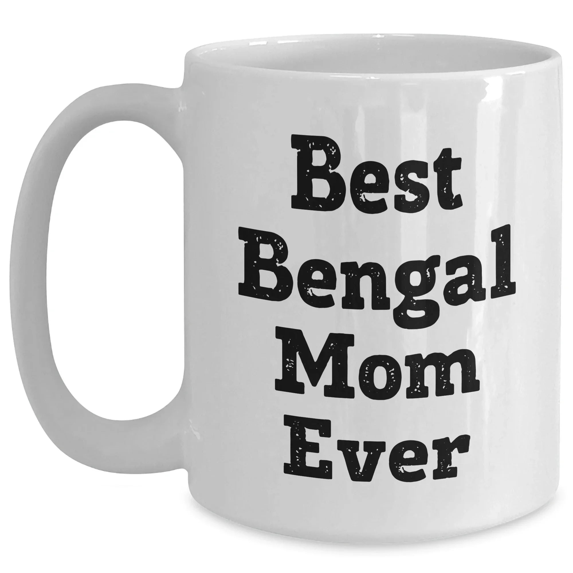 Bengal Cat Mom Gifts for Friends Family Unique White Coffee Mug 15oz Best Bengal Mom Ever