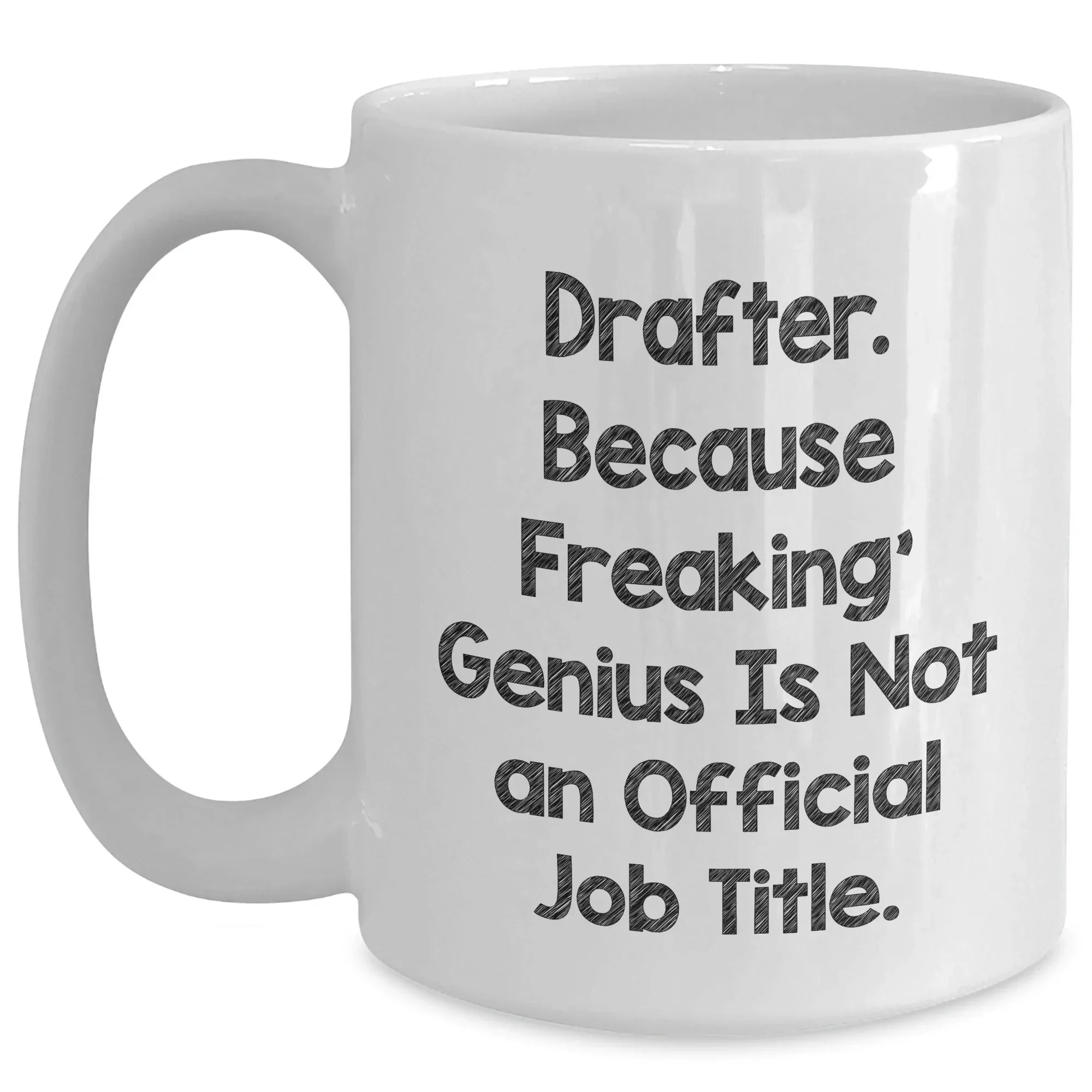 Drafter Gifts from Friends for Graduation Unique Gifts, Funny White Coffee Mug, 'Drafter. Because Freaking' genius Is Not An Official Job Title.', Gifts for Men, White Coffee Mug for Drafter