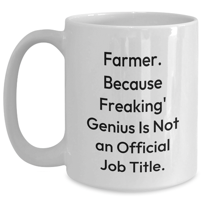 Farmer Gifts, Funny Quote White Coffee Mug, Gifts from Friends to Farmer for Graduation, 'Farmer. Because Freaking' genius Is Not An Official Job Title.' - Main