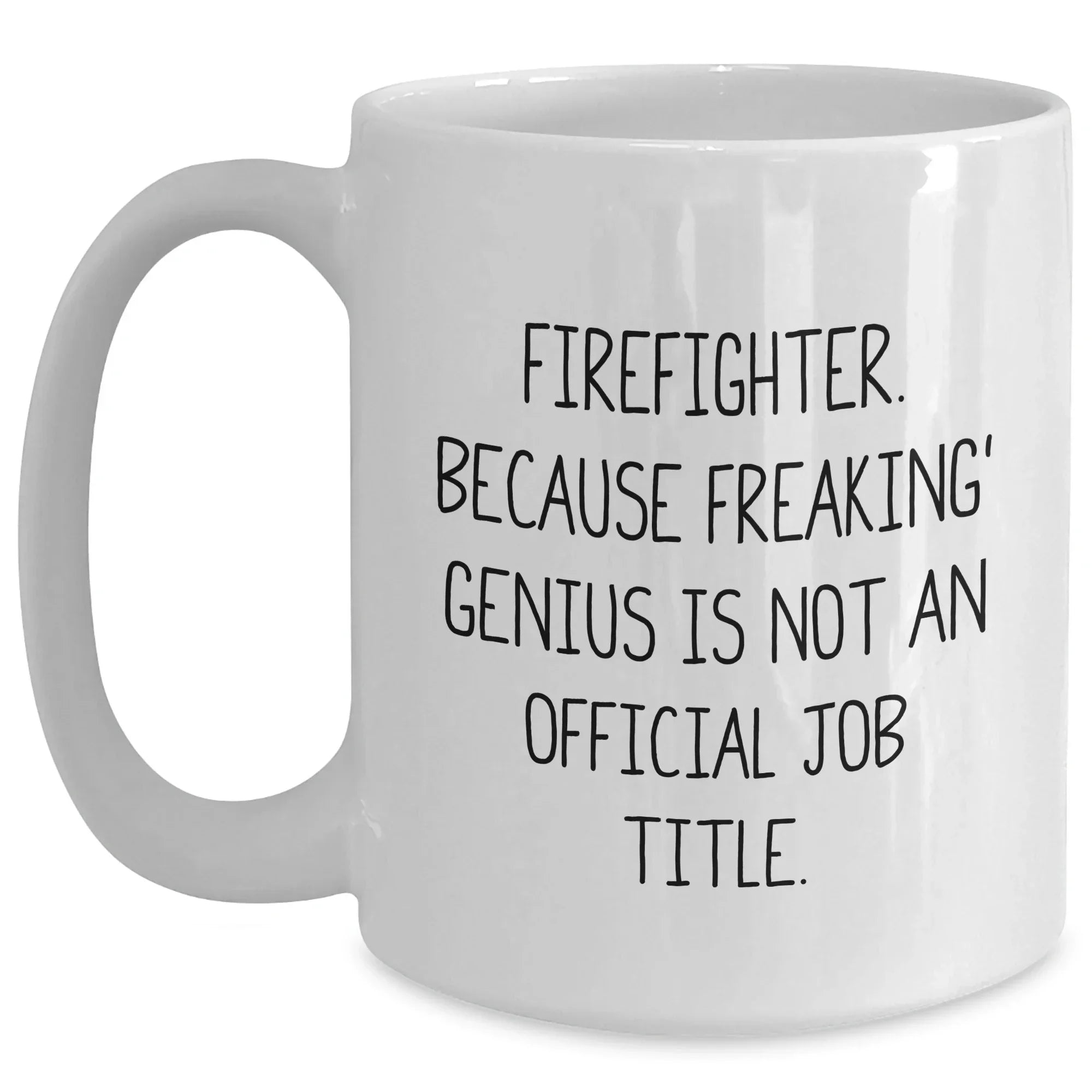 Funny Firefighter Gifts for Men, White Coffee Mug with 'Firefighter. Because Freaking' genius Is Not An Official Job Title.', Unique Graduation Gifts from Family to Firefighter