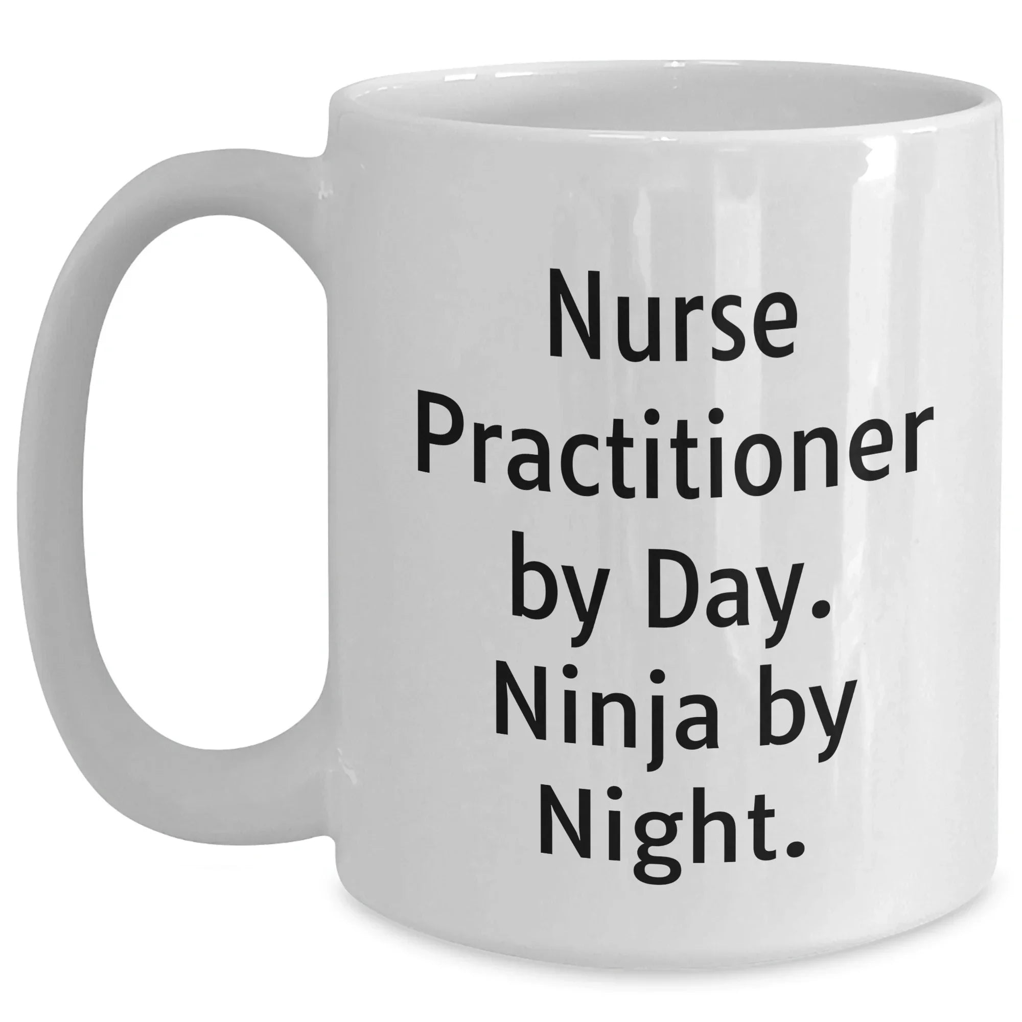 Nurse Practitioner Gifts By Men - White Coffee Mug - Funny Quote 'Nurse Practitioner By Day. Ninja By Night.' for Father's Day from Family to Men