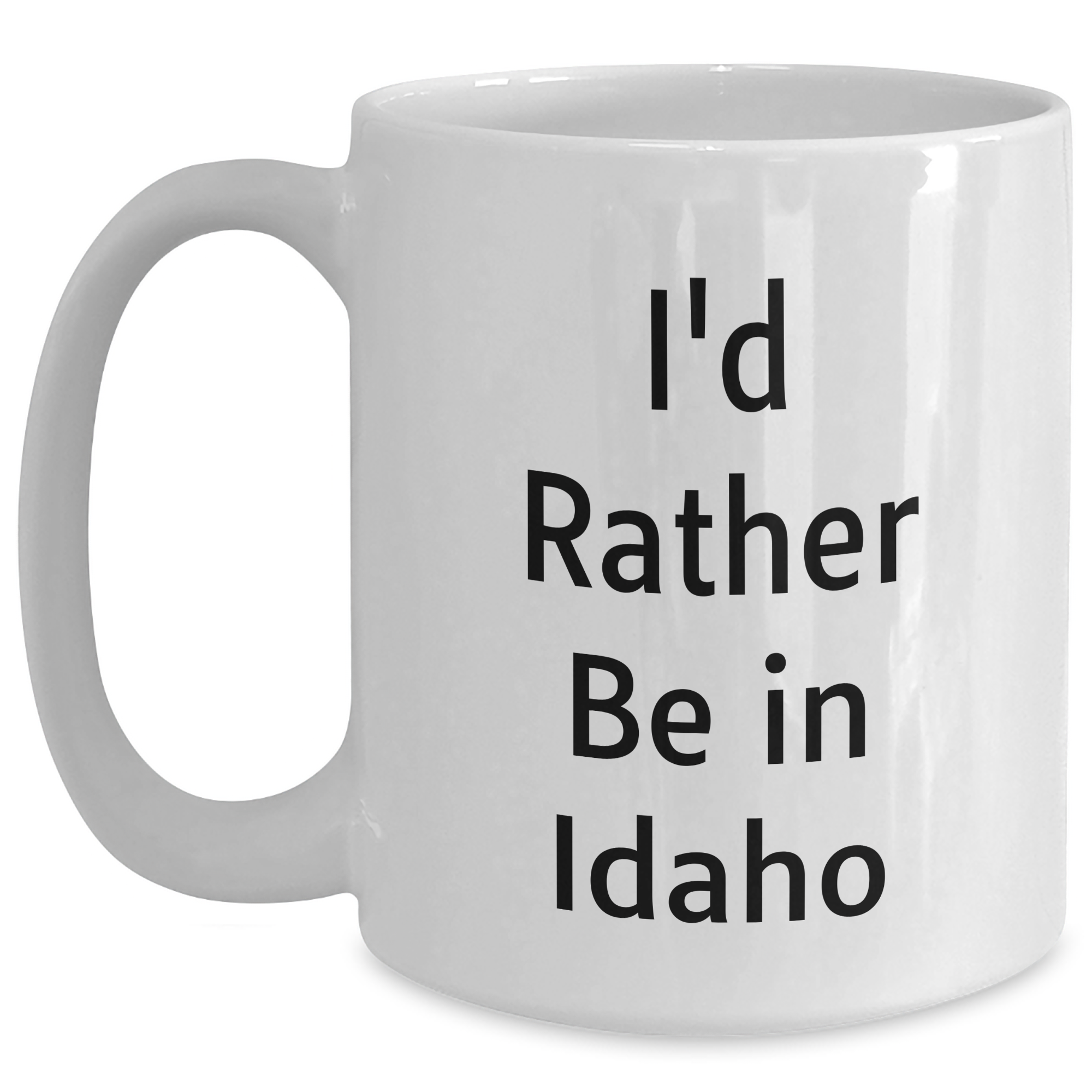 I'd Rather Be In Idaho Gifts from Men to Father's Day Unique Idaho White Coffee Mug - Main