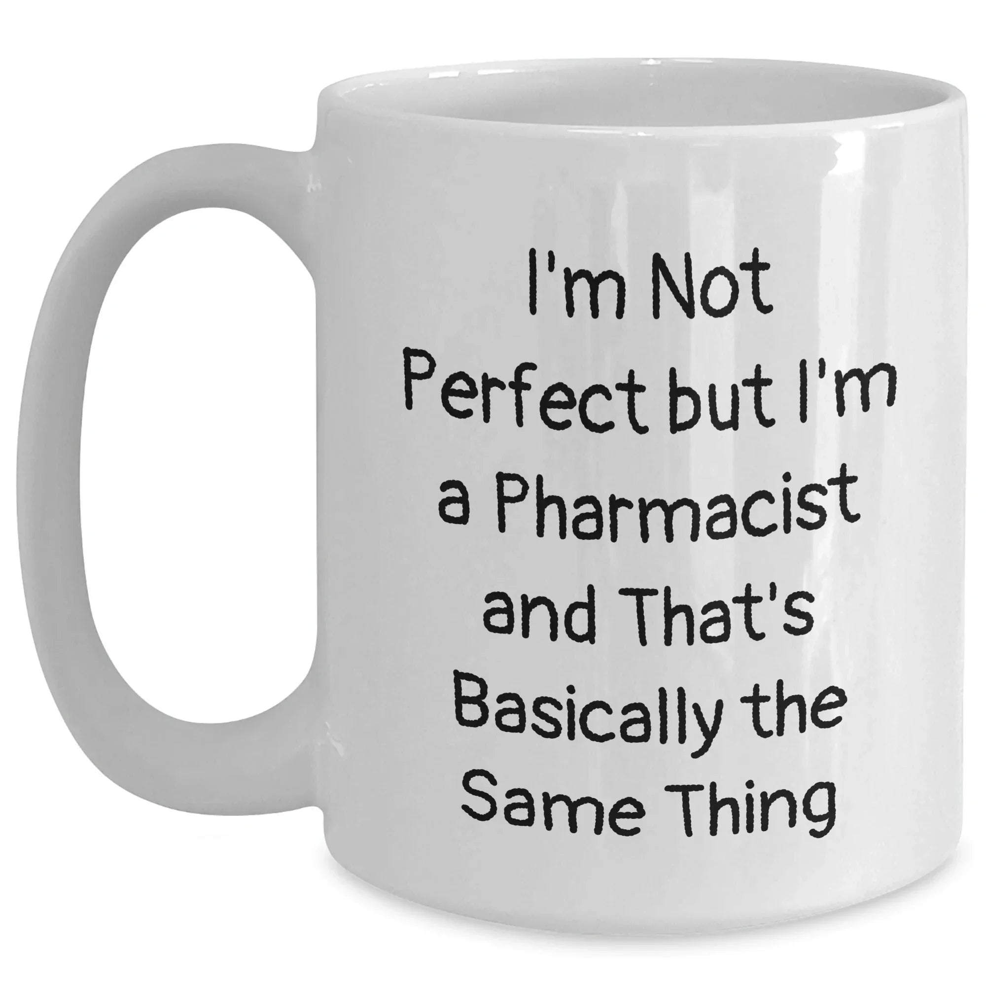 Funny Pharmacist Gifts for Graduation - 'I'm Not Perfect But I'm A Pharmacist And That's Basically The Same Thing' White Coffee Mug from Friends