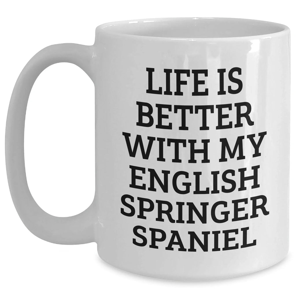 Funny English Springer Spaniel Dog Quotes Gifts for Men from Family - White Coffee Mug, 11oz or 15oz, Ceramic, Microwave and Dishwasher Safe