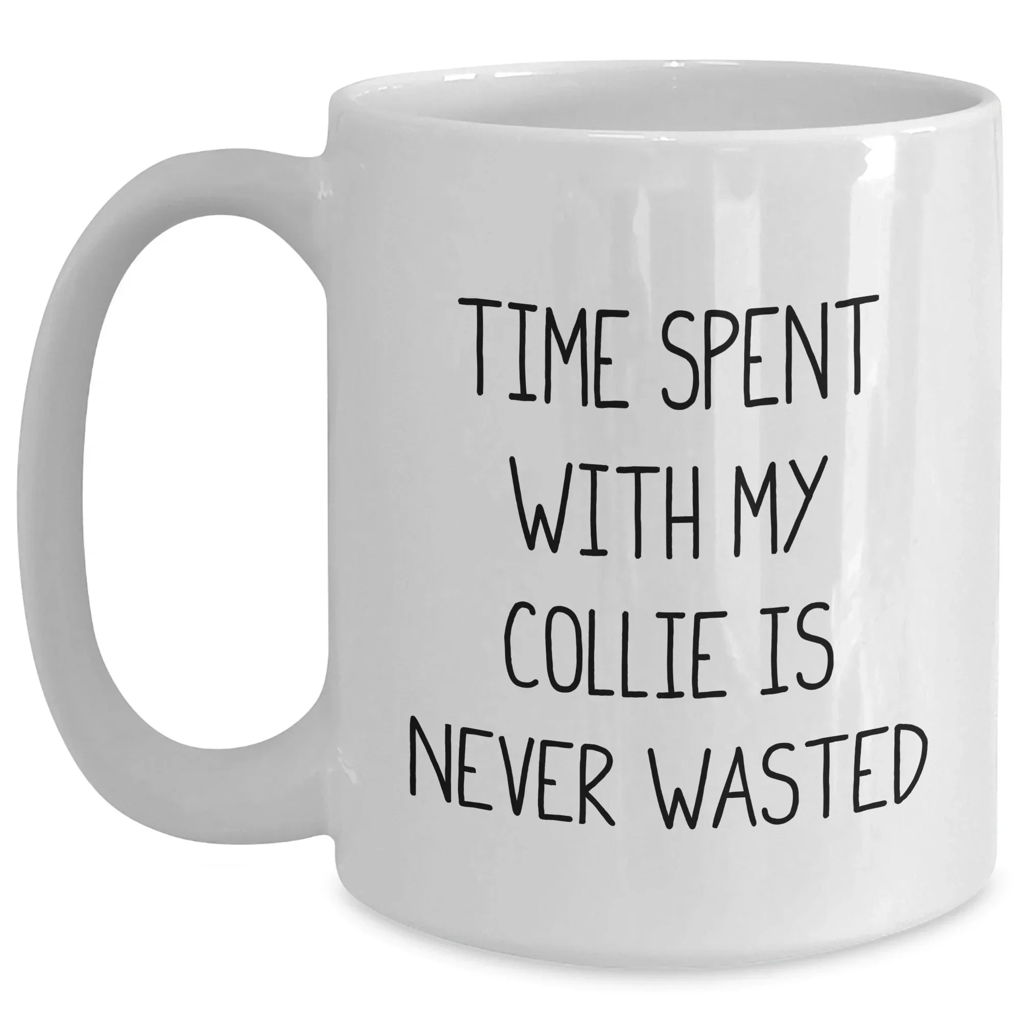 Funny Collie Dog Gifts from Family - Time Spent with My Collie Is Never Wasted, White Ceramic Coffee Mug for Dad, Father's Day Unique Gifts