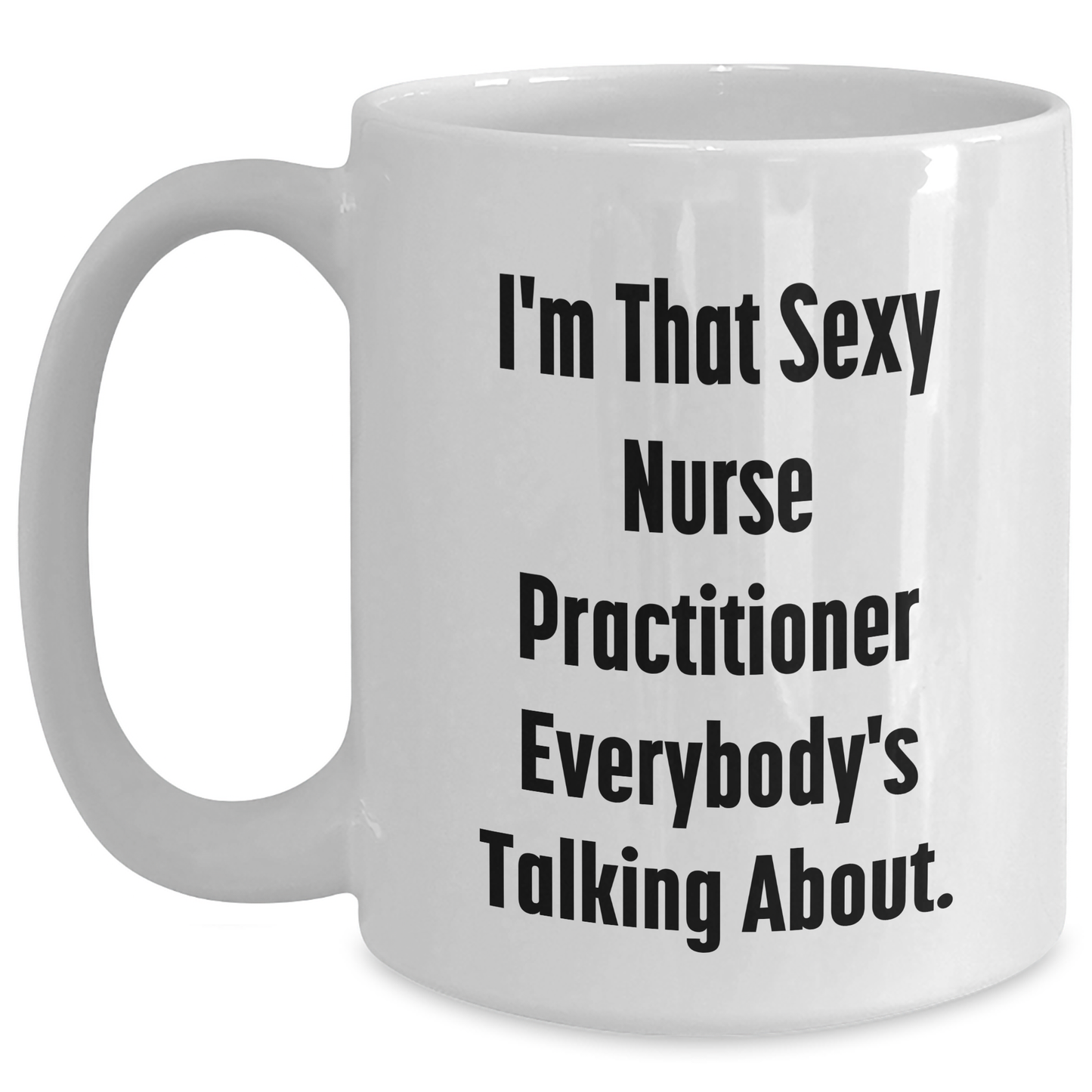 Nurse Practitioner Gifts, Funny Quote Coffee Mug, Gifts from Family, Gifts for Nurse Practitioner, Unique White Coffee Mug for Mother's Day - Main