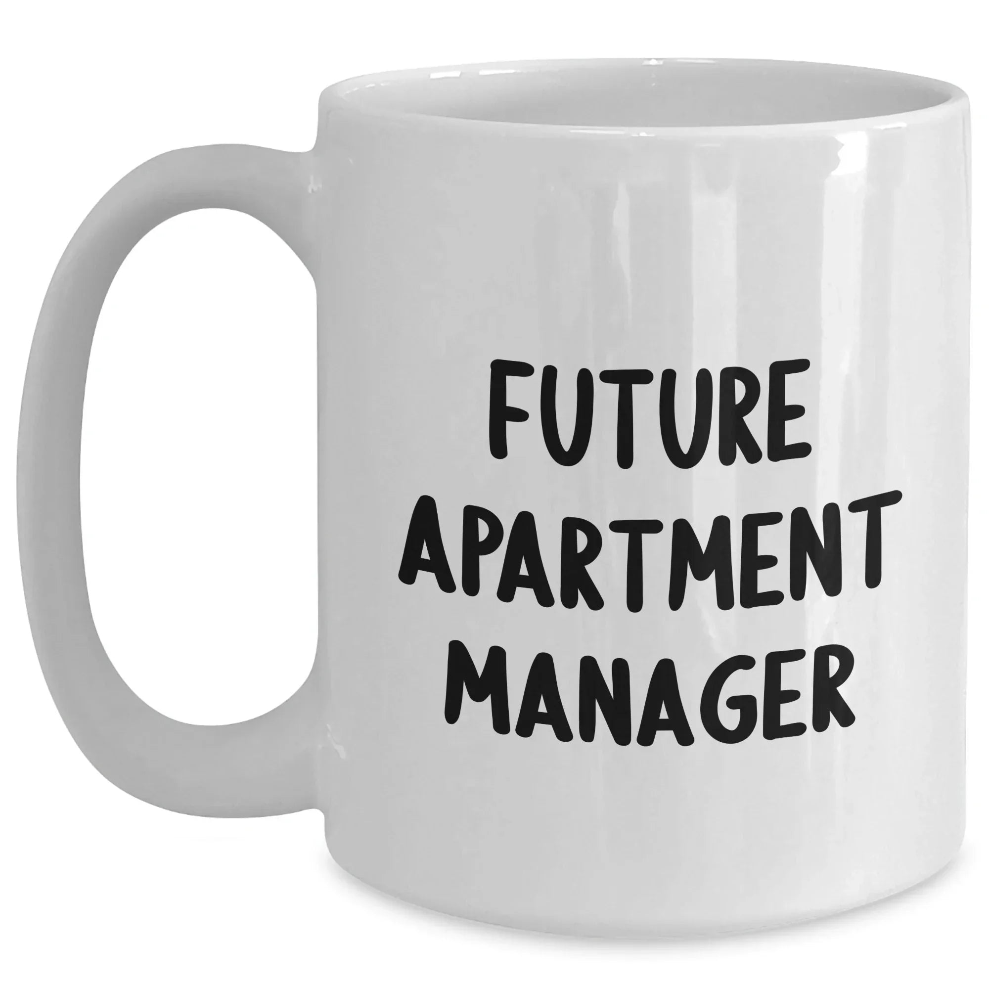 Funny Future Apartment Manager Gifts from Mom, White Coffee Mug for Apartment Manager, 'You're the Best' Quote, 11oz or 15oz Capacity, Ceramic, Microwave and Dishwasher Safe